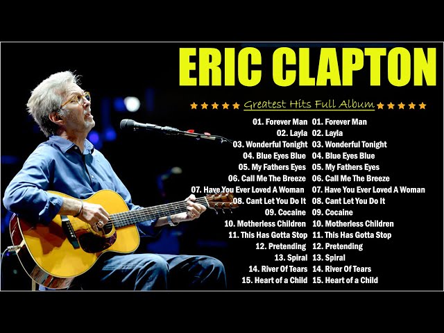 Eric Clapton ⏰ Eric Claptop Playlist 2024 💖  Best Of Eric Clapton Full Album All Times VOL.01