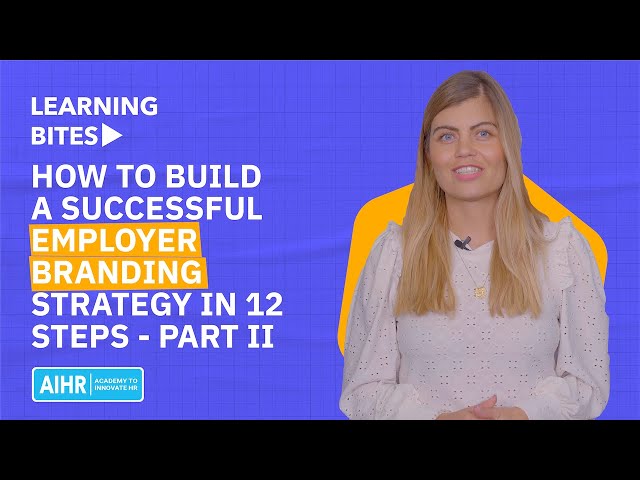 How to Build a Successful Employer Branding Strategy in 12 Steps - Part II