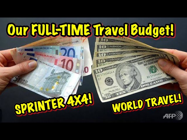 SPRINTER 4x4 - WORLD TRAVEL - HOW MUCH do WE SPEND to TRAVEL Full-time -We detail our monthly budget
