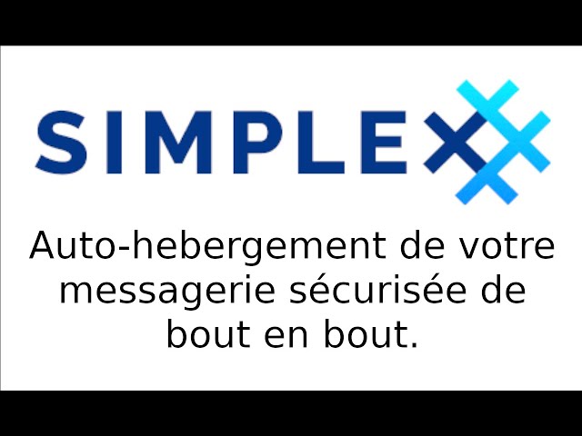 Simplex  - Messagerie sécurisée avec serveur auto-hébergé