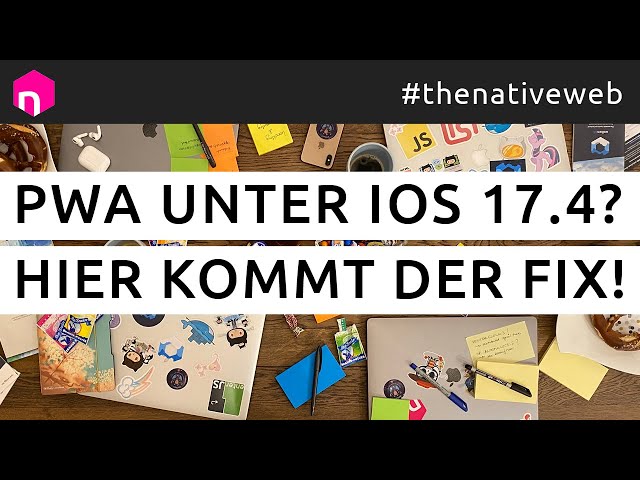 Progressive Web App (PWA) unter iOS 17.4? Hier kommt der Fix! // deutsch