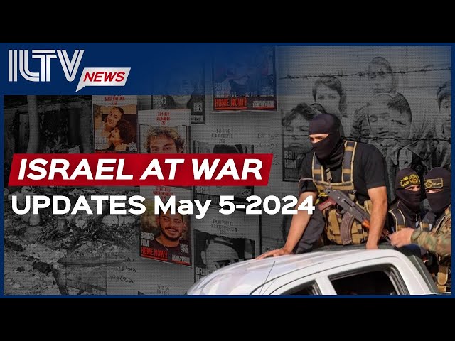Israel Daily News – War Day 212 May 05, 2024