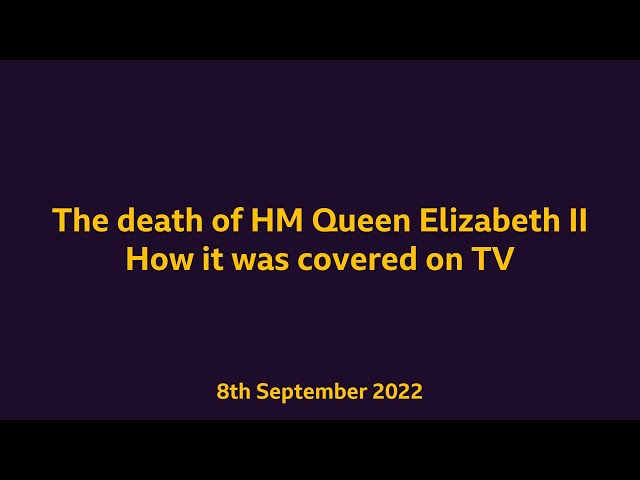 Death of HM Queen Elizabeth II - How it was covered on TV