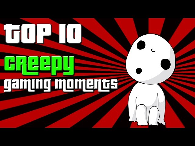 TOP 10 CREEPY GAMING MOMENTS!