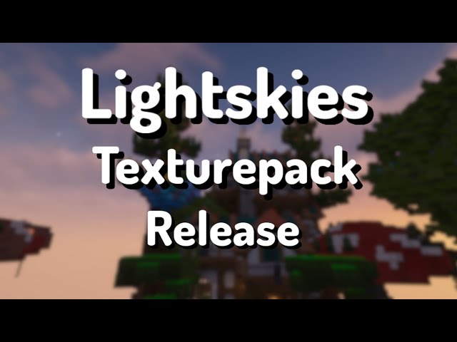 Lightskies Texture Pack Release