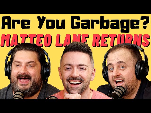 Are You Garbage Comedy Podcast: Matteo Lane Returns!