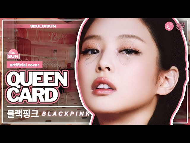 [AI COVER] How Would BLACKPINK sing 'Queencard' by (G)I-DLE⎟seulgisun Collab w/ @wmnk_