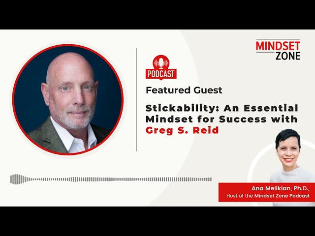 Stickability: An Essential Mindset for Success with Greg S. Reid | Mindset Zone Podcast