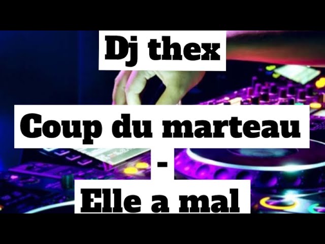 Coup du marteau - Elle a mal (remix Dj Thex)