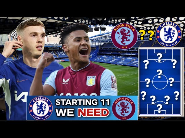 Chelsea Starting 11 To Beat Aston Villa | Aston Villa vs Chelsea Match Preview and Predictions