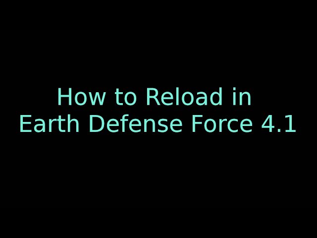 How to Reload in Earth Defense Force (german)