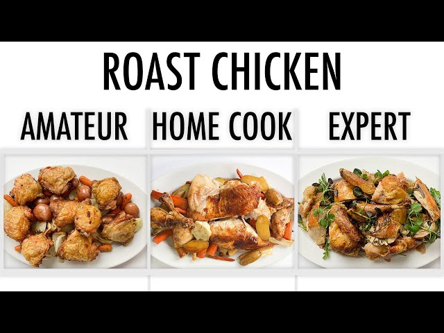 4 Levels of Roast Chicken: Amateur to Food Scientist | Epicurious