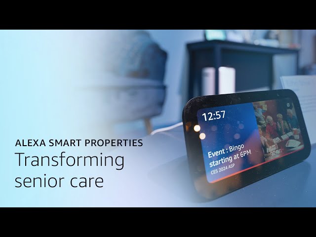 Transforming Senior Care | Alexa Smart Properties for Senior Living