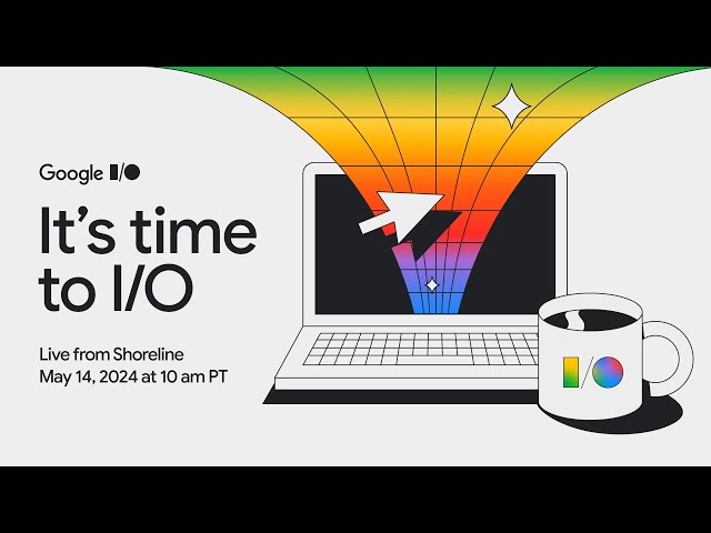 It’s time to I/O