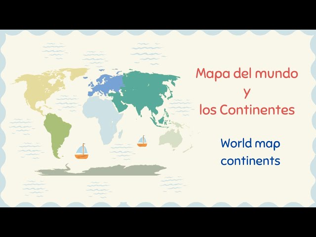CONTINENTS & WORLD MAP 🌎 SPANISH ~ Los Continentes y Mapa del Mundo 🗺