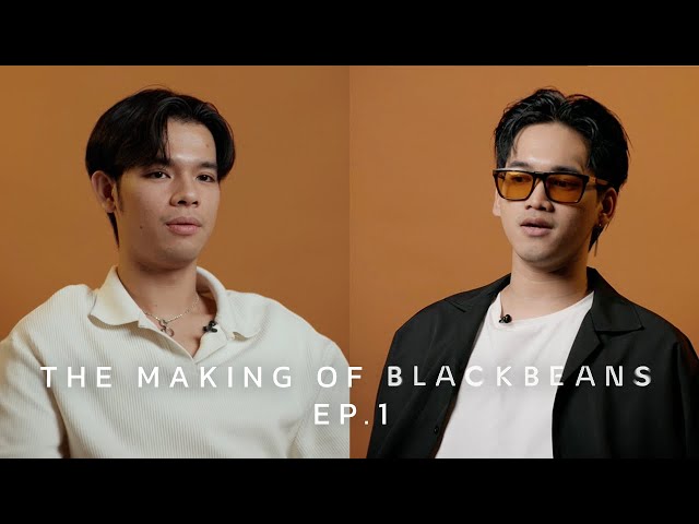 The Making of BLACKBEANS / EP.1