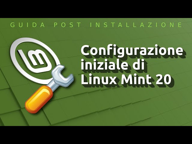 Post installazione di Linux Mint 20 , 20.1, 20.2 e 20.3: configurazione iniziale