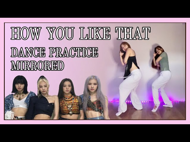 BLACKPINK - HOW YOU LIKE THAT FULL DANCE PRACTICE MIRRORED