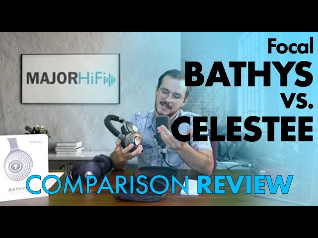 Focal Bathys vs Focal Celestee Comparison and Review