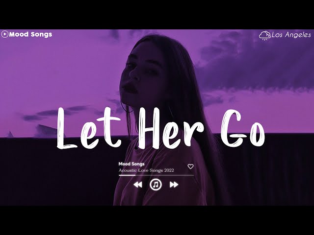 Let Her Go  💦 Sad Love Songs 2022 ~ Depressing Songs Playlist 2022 That Will Make You Cry 💔