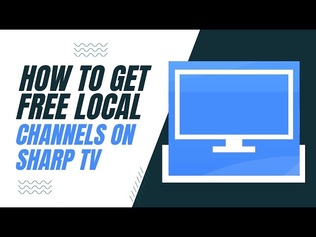 How to Get Free Local Channels on Your Sharp TV