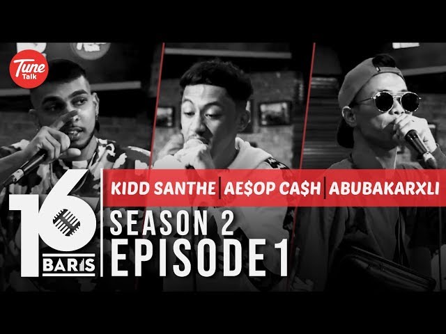 16 BARIS | Season 2 | EP01 | Kidd Santhe, Ae$op Ca$h & AbuBakarXli