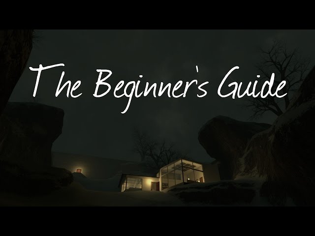 The Beginner's Guide - A Game about Games