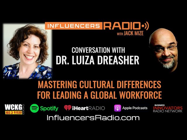 Dr. Luiza Dreasher – Mastering Cultural Differences For Leading a Global Workforce