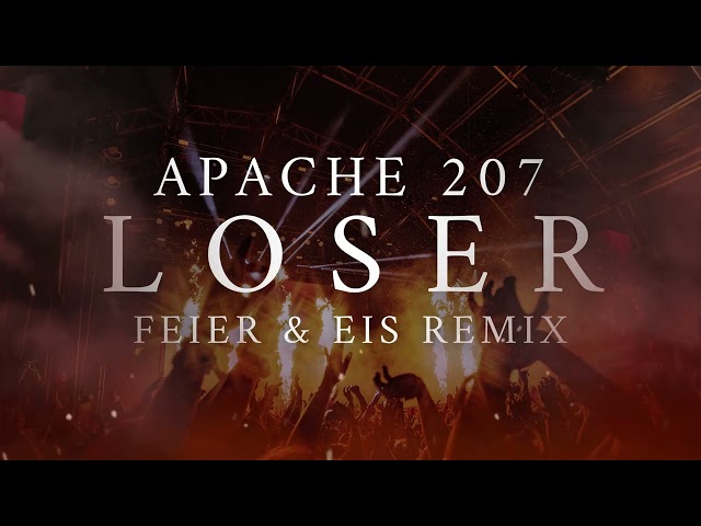 Apache 207 - Loser (FEIER & EIS Remix)