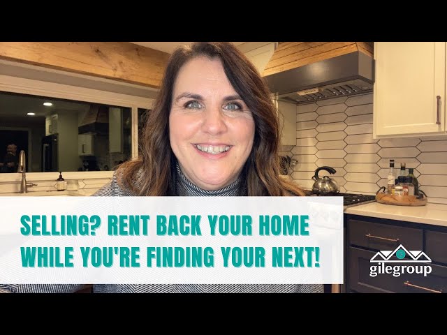Gile Group: [Sellers. . . You Can Rent Back Your Home]