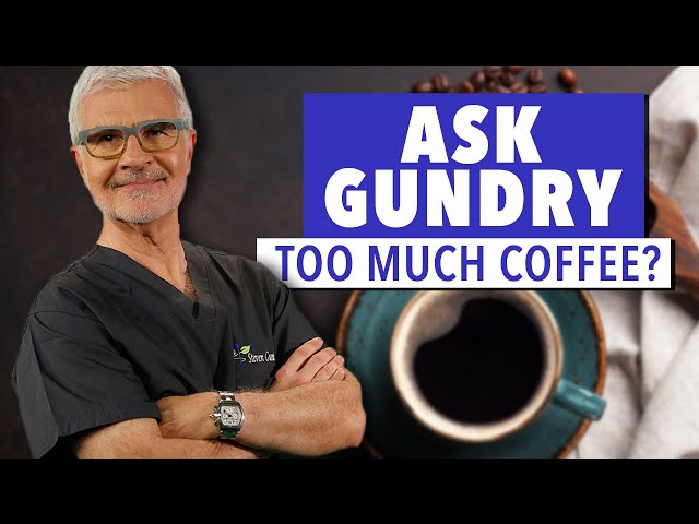 How Much Coffee is too Much? | Ask Dr. Gundry