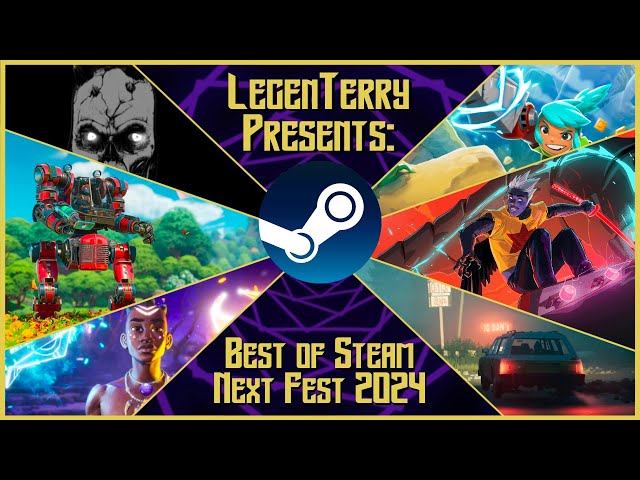 LegenTerry Presents - Best of Steam Next Fest (February 2024)