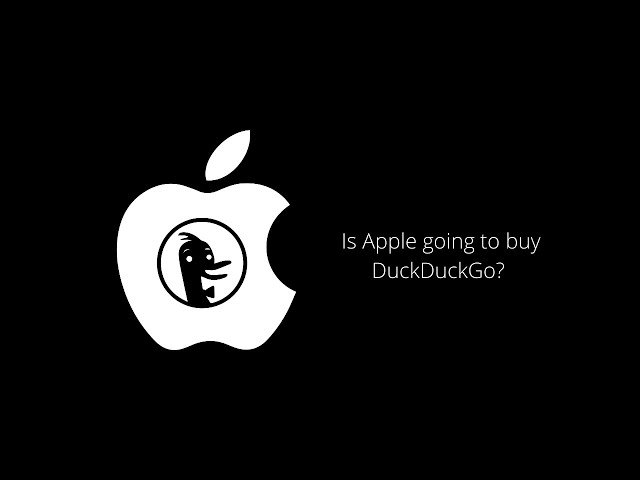 Is Apple Going To Buy DuckDuckGo?