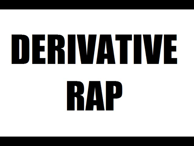 The Derivative Rap