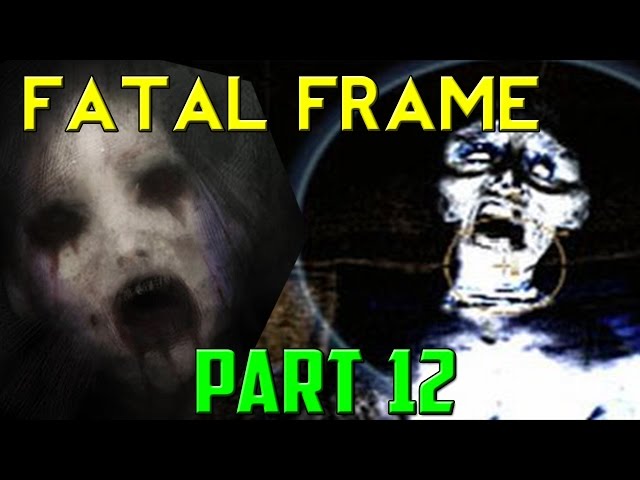 TO THE BLIND GHOST! - Fatal Frame - Part 12 (Haunted Gaming)