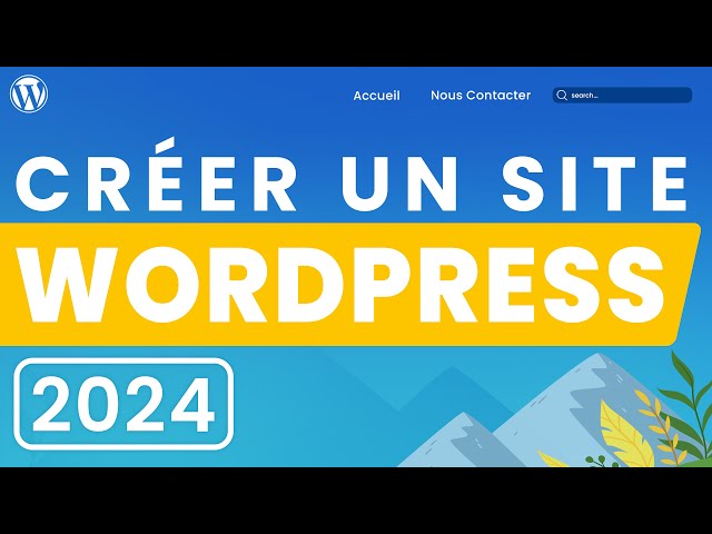 WordPress Tutorial Français : Comment créer un site web en 20 étapes FACILES