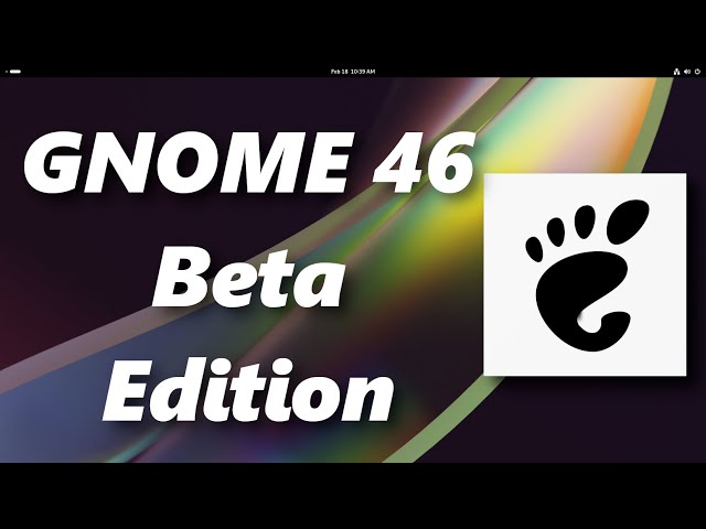 GNOME 46 New Features | Exciting Changes You'll Love In Fedora 40