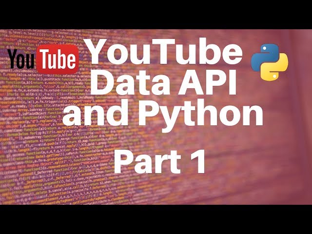 YouTube Data API and Python -- Part 1