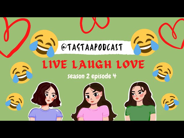 Tagtaa Podcast S2EP4 - Live Laugh Love 💛🧡💚