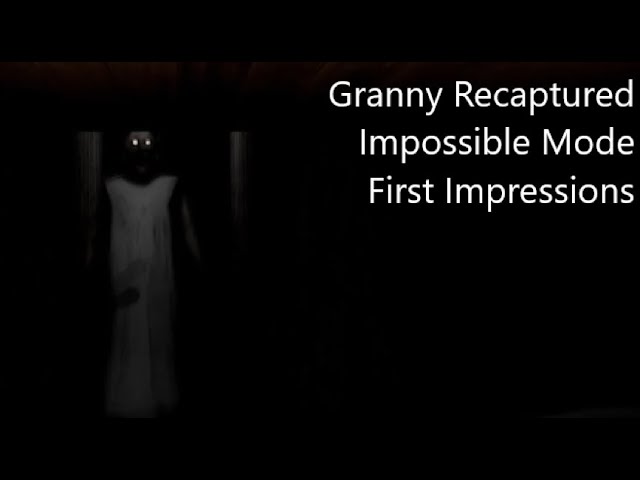 Granny: Recaptured (Unofficial PC Remake, 1.8) First Impression For Impossible