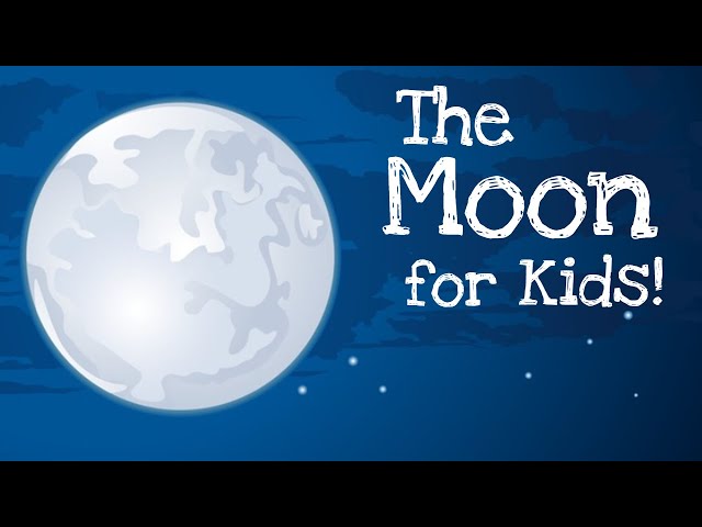 The Moon for Kids