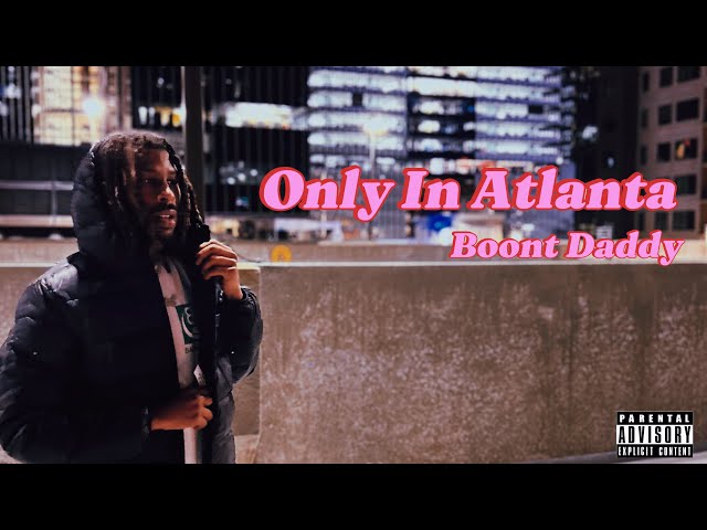 Boont Daddy - Only In Atlanta Part 1