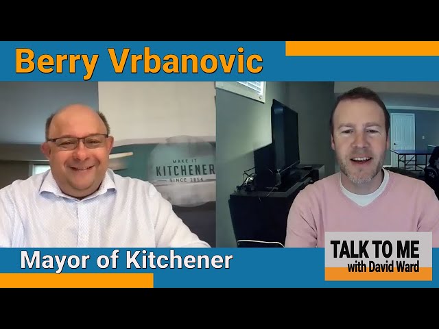 Kitchener Mayor Berry Vrbanovic Talks Community Safety, Spring 2021