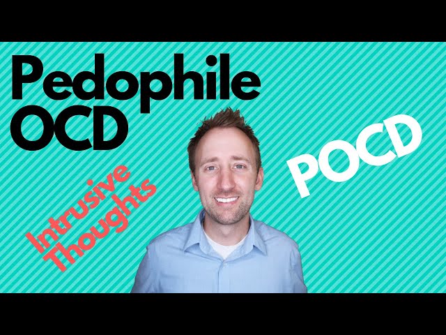 What is Pedophile OCD? | POCD | Intrusive Thoughts