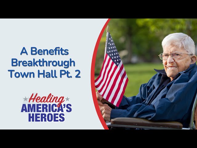 Healing America’s Heroes: A Benefits Breakthrough Town Hall (Part 2)