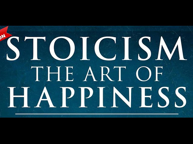 STOICISM AND THE ART OF HAPPINESS -- Kathrin Deshotels