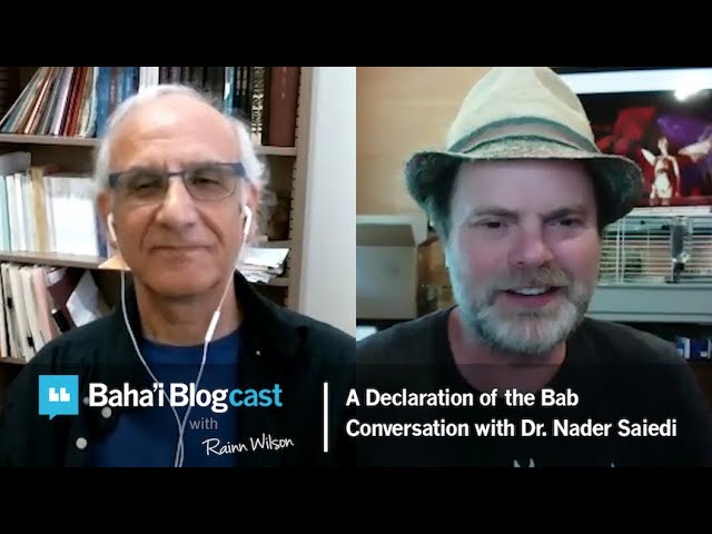 Baha'i Blogcast with Rainn Wilson - Ep.48: A Declaration of the Bab Conversation with Nader Saiedi