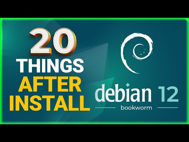 20 Things You MUST DO After Installing Debian 12 “Bookworm”