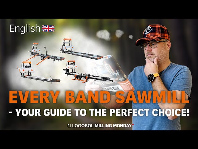 EVERY BAND SAWMILL - Your guide to your perfect choice! | LOGOSOL MILLING MONDAY