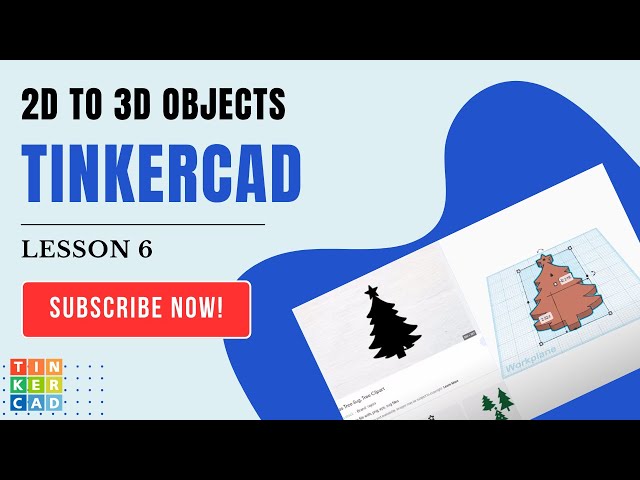 TinkerCAD - Lesson 6 - Turning 2D Images into 3D Objects